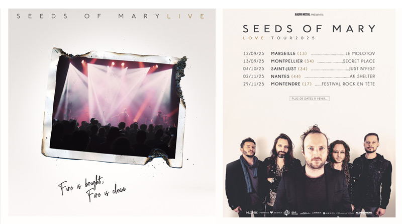 Seeds of Mary : NOUVELLES DATES et EXTRAIT LIVE DU TITRE FIRE IS BRIGHT, FIRE IS CLEAN