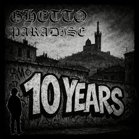 Le groupe marseillais GHETTO PARADISE sort "Ten years" son 1er album