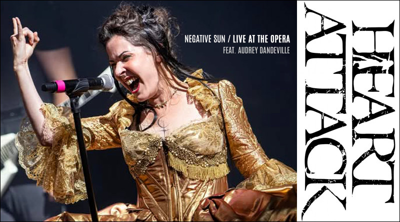 HEART ATTACK dévoile "Negative Sun [Live at the Opera]"