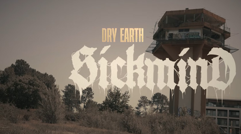 SICKMIND sort le clip de Dry Earth