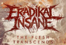 Eradikal Insane sort The Flesh Transcends, extrait de son prochain EP